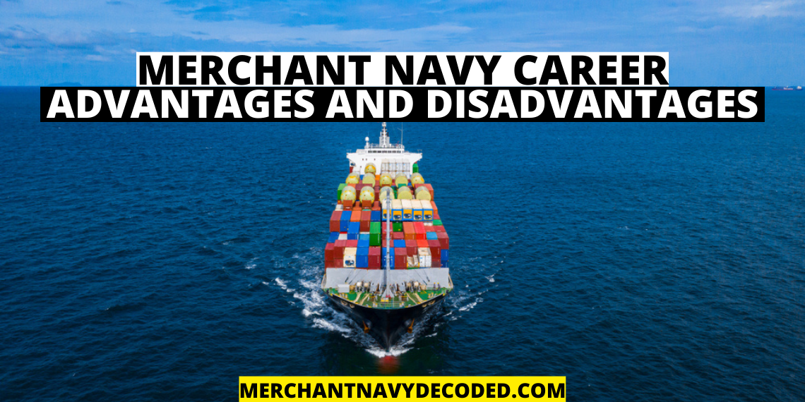 merchant navy advantages and disadvantages