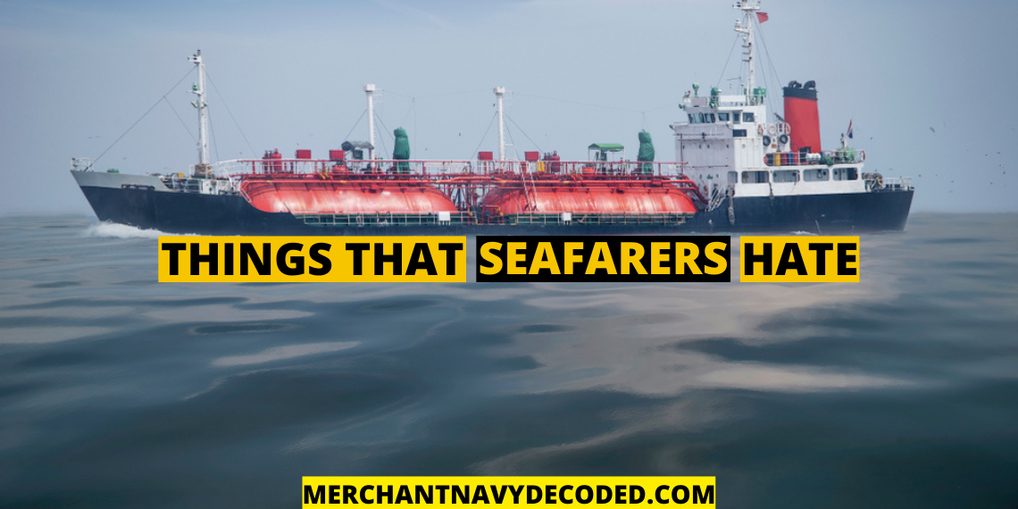 Things seafarers hate onboard