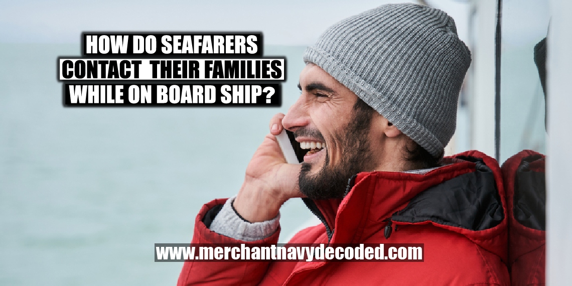 How do seafarers contact their families while on board ship?