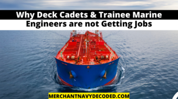 Why Deck Cadets & Trainee Marine Engineers are not Getting Jobs