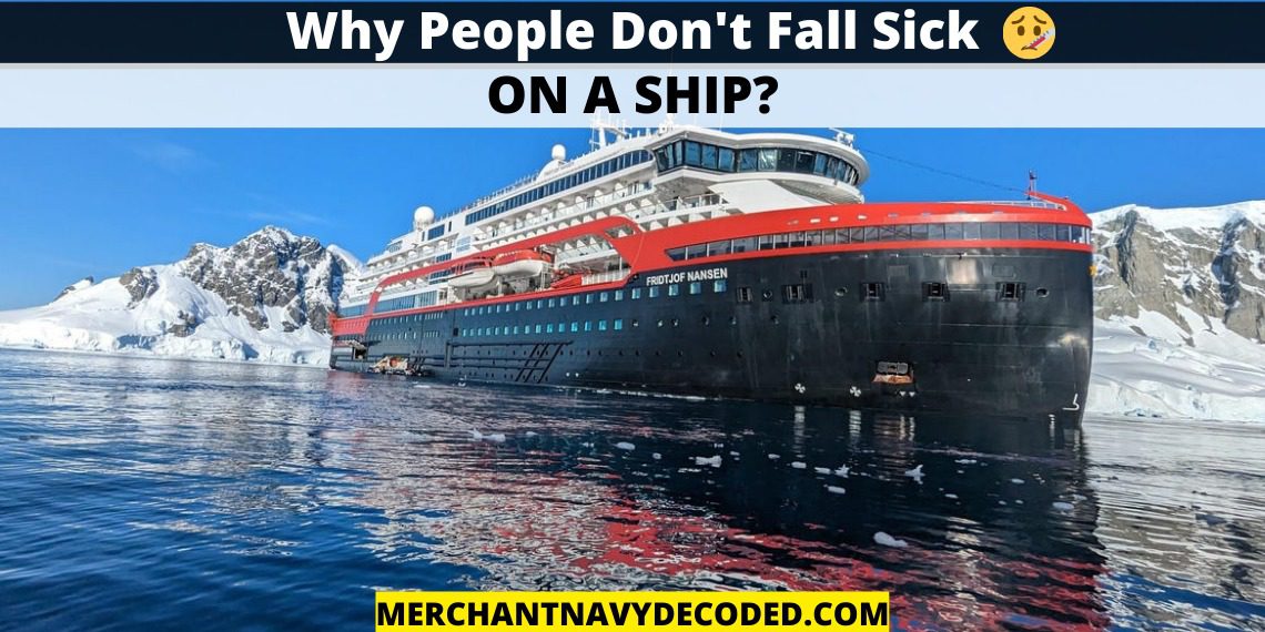 Why People Don't fall sick on Ships