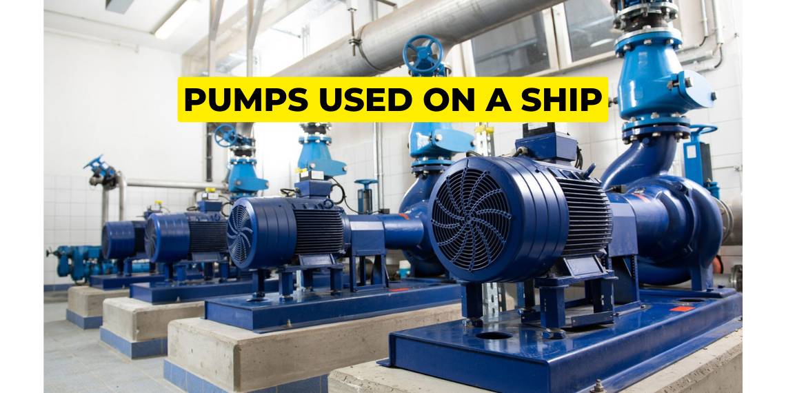 Pumps used on a ship