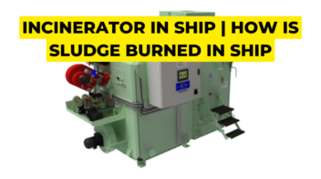Incinerator in ship | How is sludge burned in ship