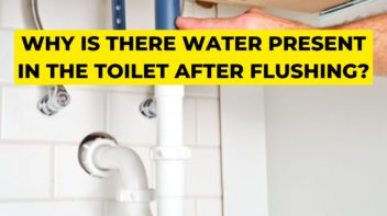 Why is there water present in the toilet after flushing?