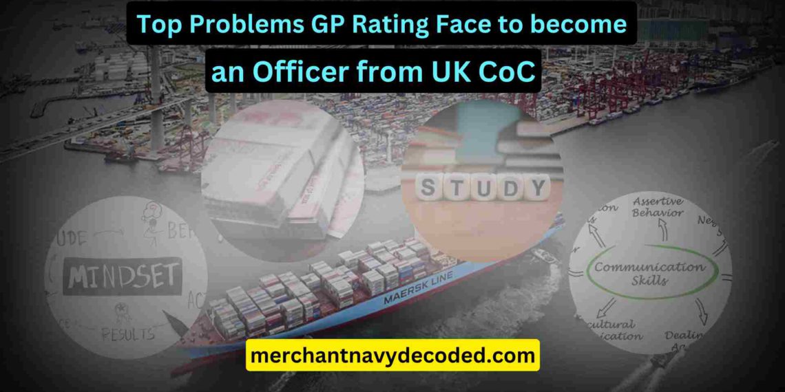 Top Problem GP Rating face to become an officer from UK CoC.